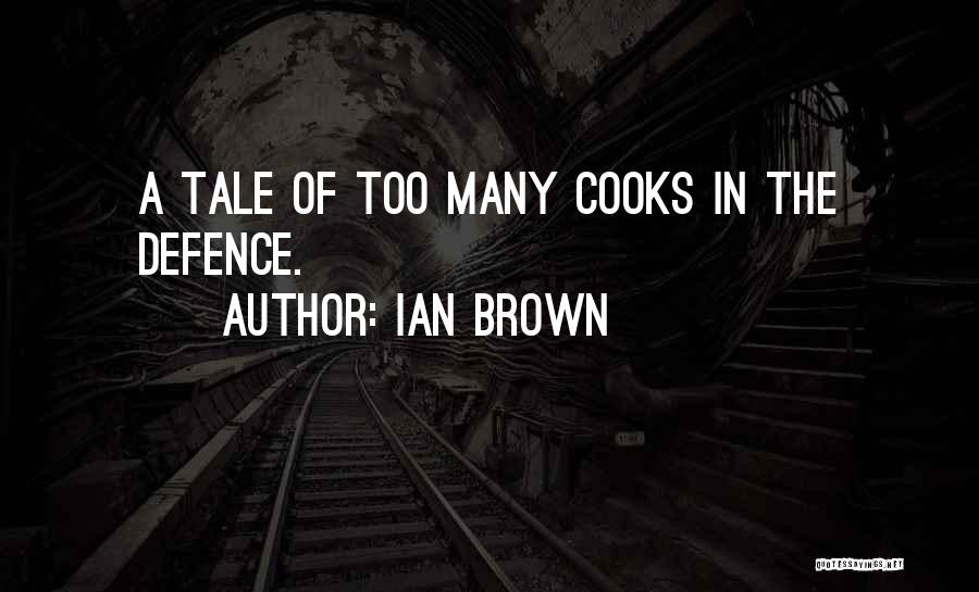 Ian Brown Quotes: A Tale Of Too Many Cooks In The Defence.