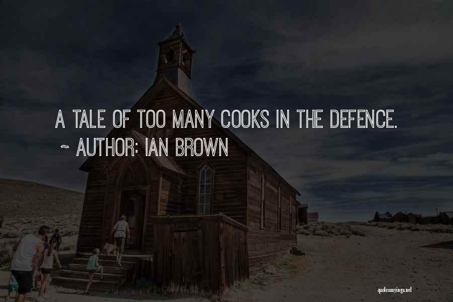 Ian Brown Quotes: A Tale Of Too Many Cooks In The Defence.