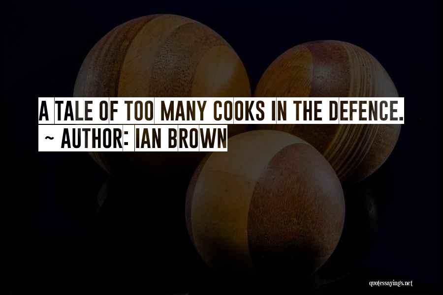 Ian Brown Quotes: A Tale Of Too Many Cooks In The Defence.