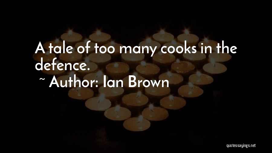 Ian Brown Quotes: A Tale Of Too Many Cooks In The Defence.