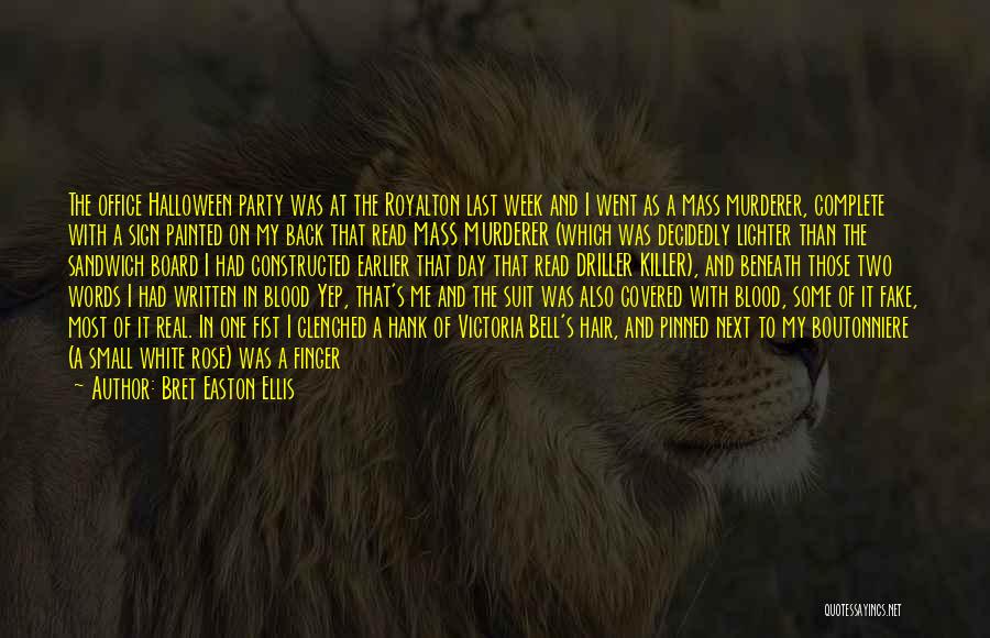 Bret Easton Ellis Quotes: The Office Halloween Party Was At The Royalton Last Week And I Went As A Mass Murderer, Complete With A