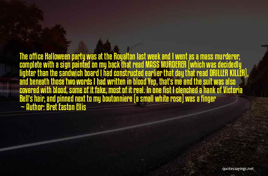 Bret Easton Ellis Quotes: The Office Halloween Party Was At The Royalton Last Week And I Went As A Mass Murderer, Complete With A