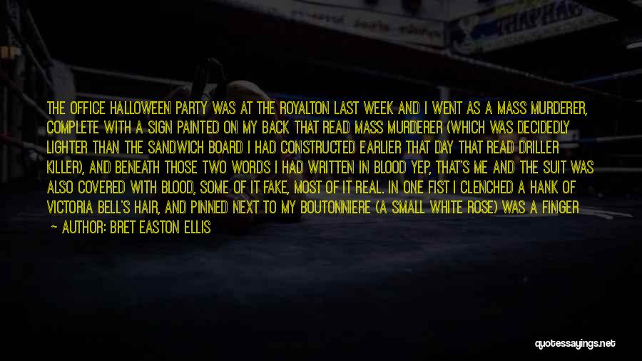 Bret Easton Ellis Quotes: The Office Halloween Party Was At The Royalton Last Week And I Went As A Mass Murderer, Complete With A