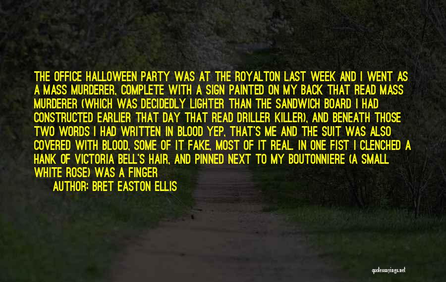 Bret Easton Ellis Quotes: The Office Halloween Party Was At The Royalton Last Week And I Went As A Mass Murderer, Complete With A