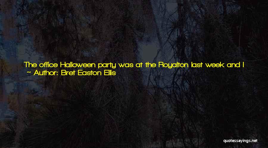 Bret Easton Ellis Quotes: The Office Halloween Party Was At The Royalton Last Week And I Went As A Mass Murderer, Complete With A