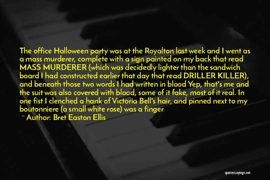 Bret Easton Ellis Quotes: The Office Halloween Party Was At The Royalton Last Week And I Went As A Mass Murderer, Complete With A