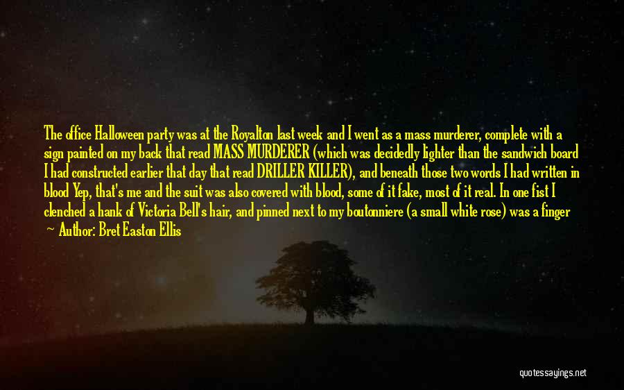 Bret Easton Ellis Quotes: The Office Halloween Party Was At The Royalton Last Week And I Went As A Mass Murderer, Complete With A