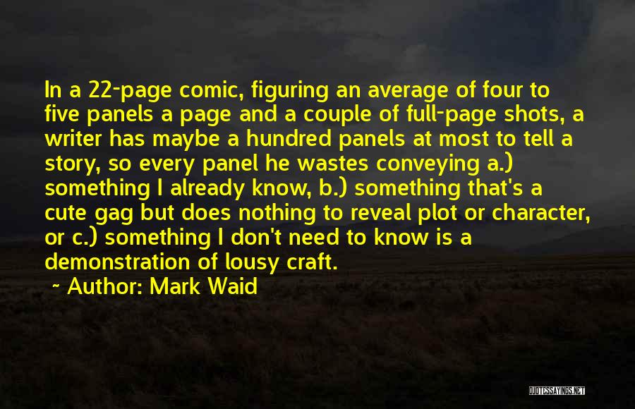 Mark Waid Quotes: In A 22-page Comic, Figuring An Average Of Four To Five Panels A Page And A Couple Of Full-page Shots,