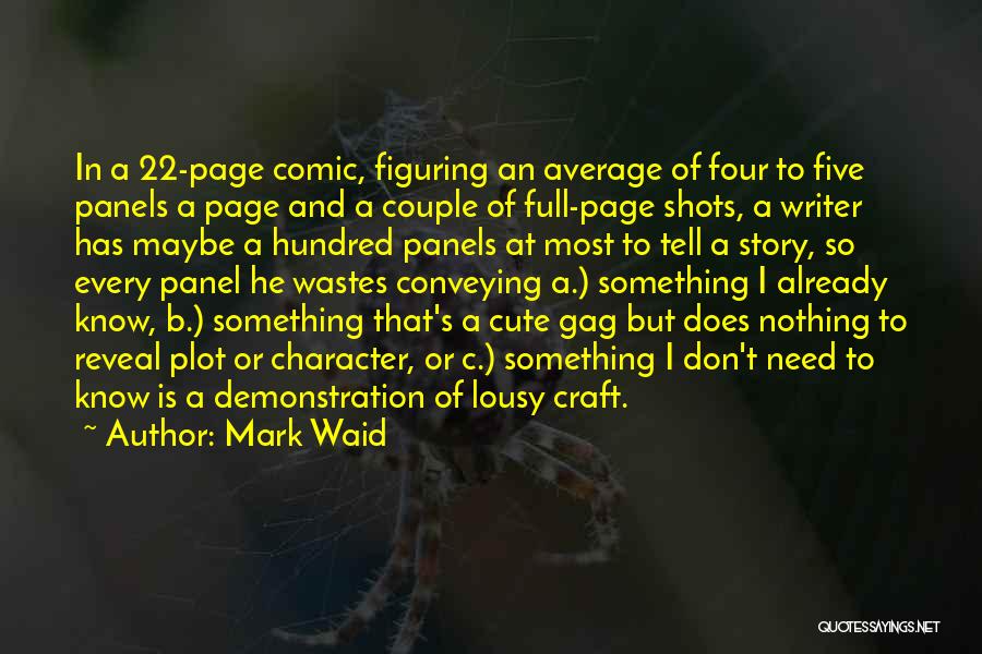 Mark Waid Quotes: In A 22-page Comic, Figuring An Average Of Four To Five Panels A Page And A Couple Of Full-page Shots,