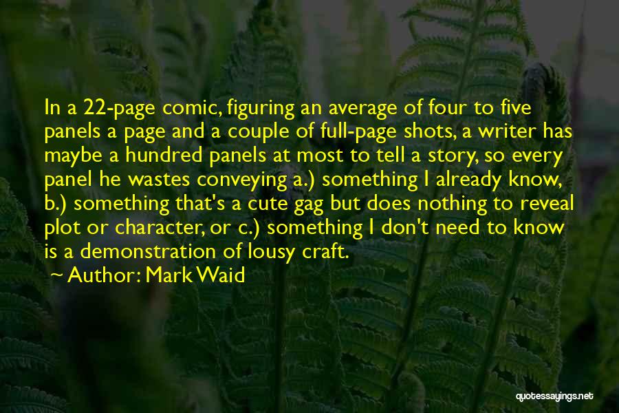 Mark Waid Quotes: In A 22-page Comic, Figuring An Average Of Four To Five Panels A Page And A Couple Of Full-page Shots,