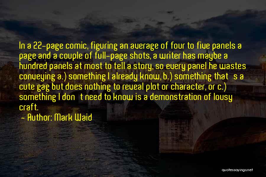 Mark Waid Quotes: In A 22-page Comic, Figuring An Average Of Four To Five Panels A Page And A Couple Of Full-page Shots,