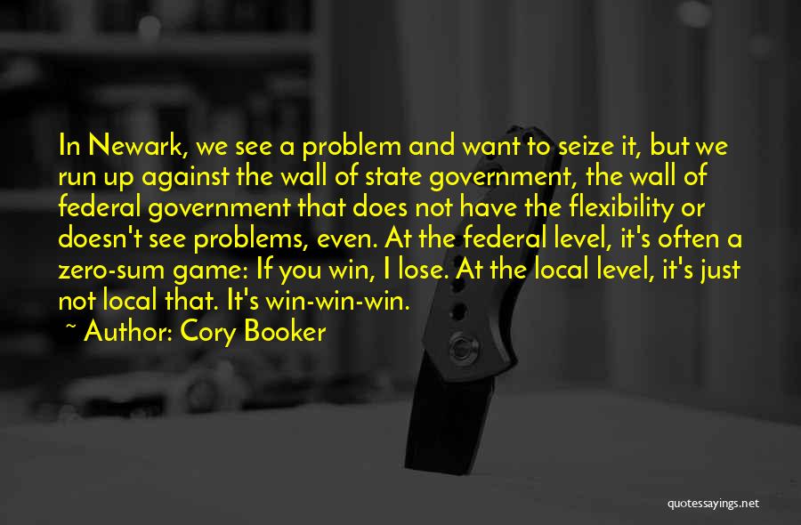 Cory Booker Quotes: In Newark, We See A Problem And Want To Seize It, But We Run Up Against The Wall Of State