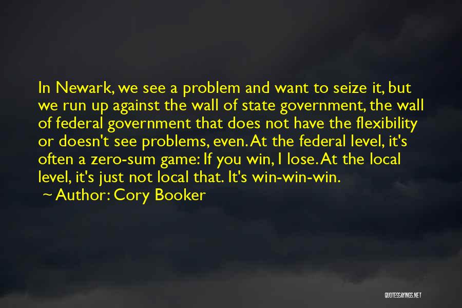 Cory Booker Quotes: In Newark, We See A Problem And Want To Seize It, But We Run Up Against The Wall Of State