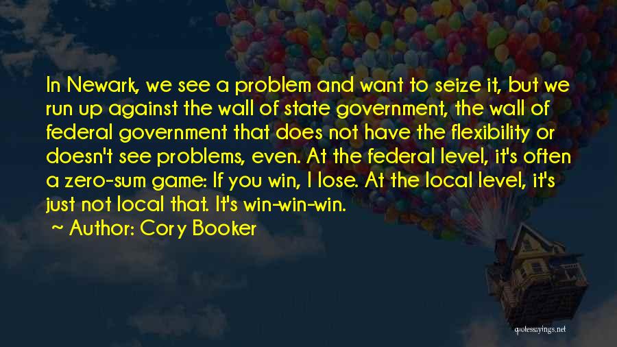 Cory Booker Quotes: In Newark, We See A Problem And Want To Seize It, But We Run Up Against The Wall Of State