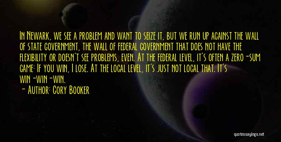 Cory Booker Quotes: In Newark, We See A Problem And Want To Seize It, But We Run Up Against The Wall Of State