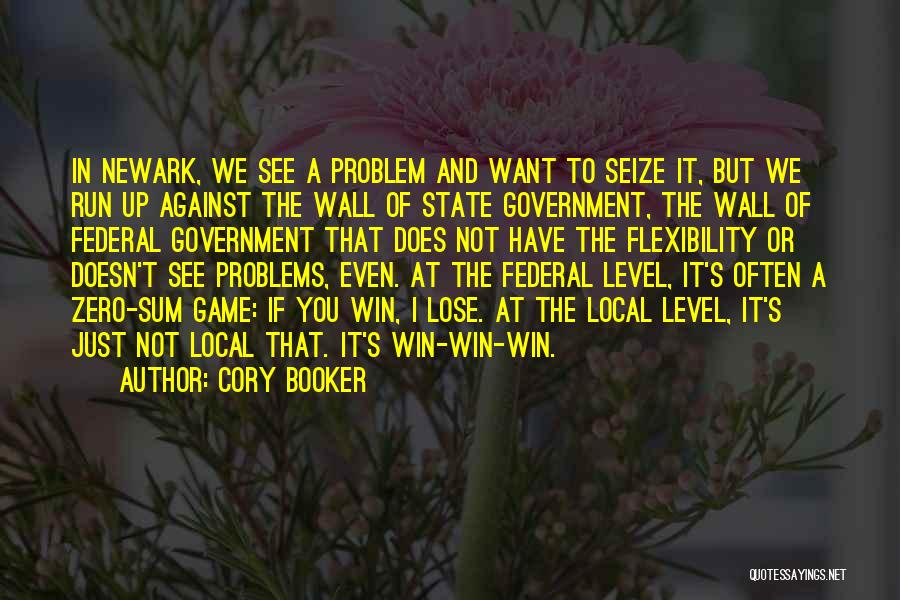 Cory Booker Quotes: In Newark, We See A Problem And Want To Seize It, But We Run Up Against The Wall Of State