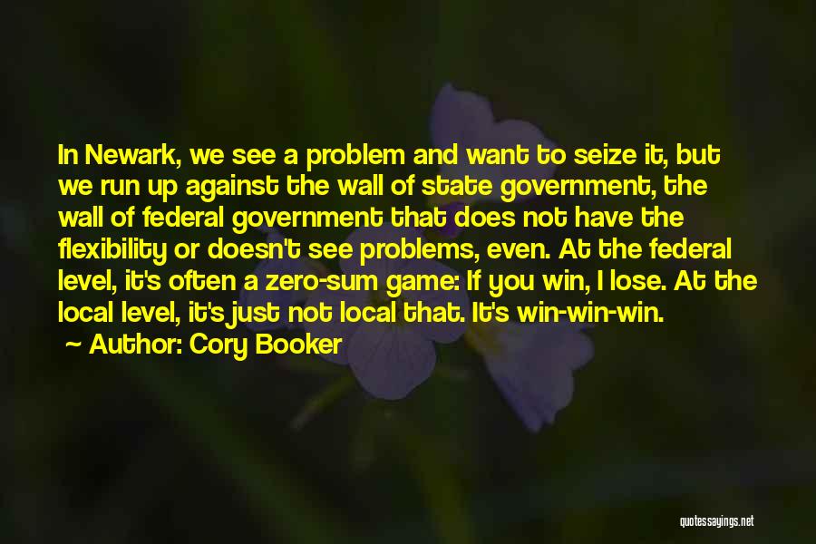 Cory Booker Quotes: In Newark, We See A Problem And Want To Seize It, But We Run Up Against The Wall Of State