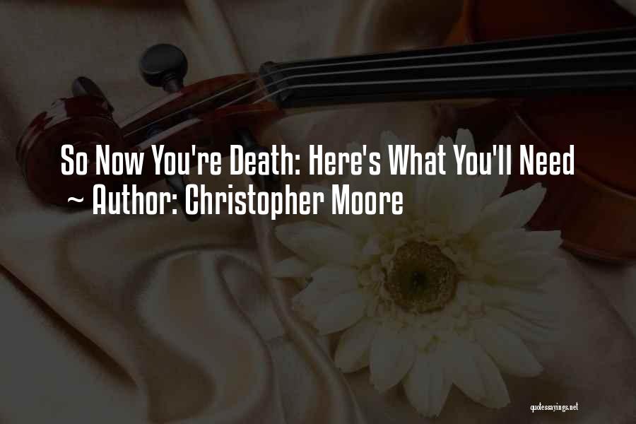 Christopher Moore Quotes: So Now You're Death: Here's What You'll Need