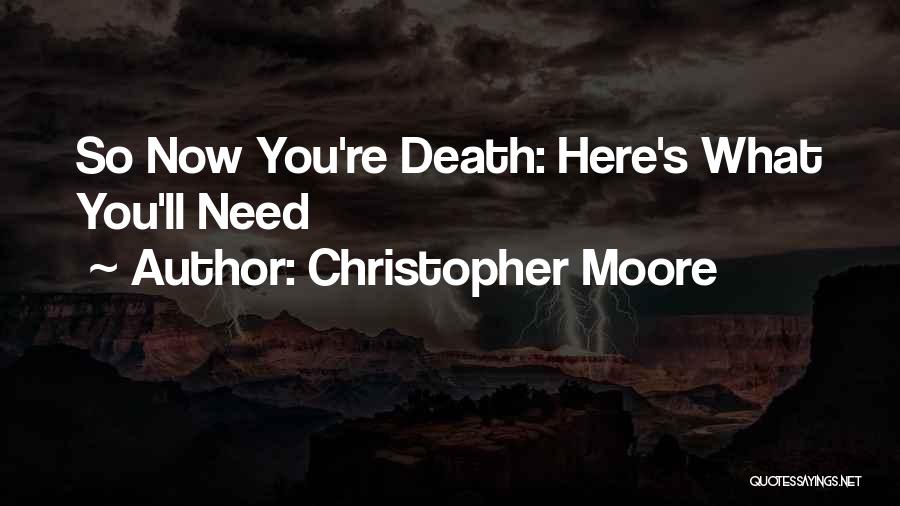 Christopher Moore Quotes: So Now You're Death: Here's What You'll Need