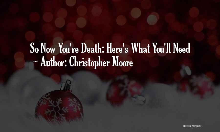 Christopher Moore Quotes: So Now You're Death: Here's What You'll Need