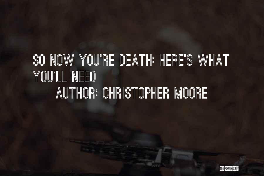 Christopher Moore Quotes: So Now You're Death: Here's What You'll Need