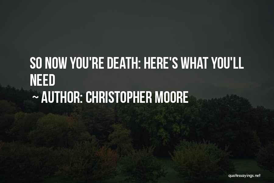 Christopher Moore Quotes: So Now You're Death: Here's What You'll Need