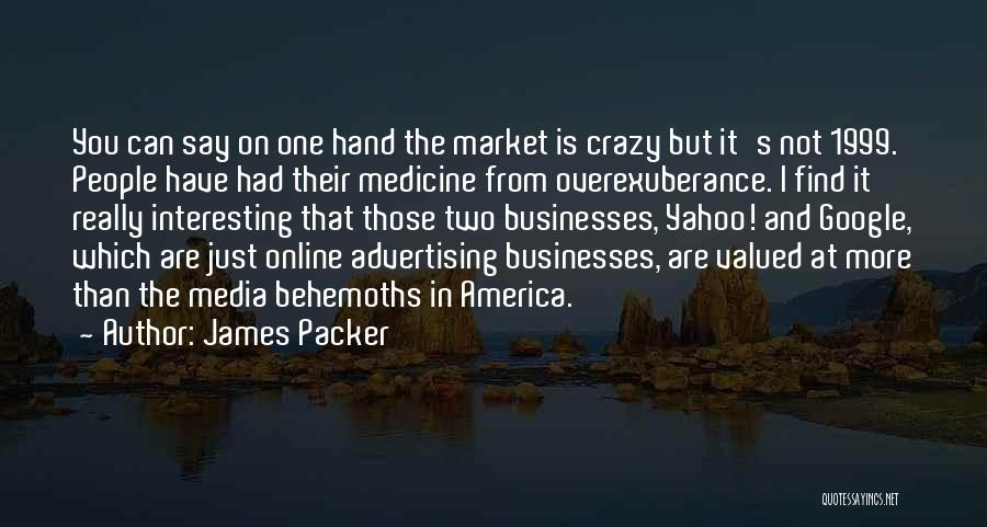 1999 Quotes By James Packer