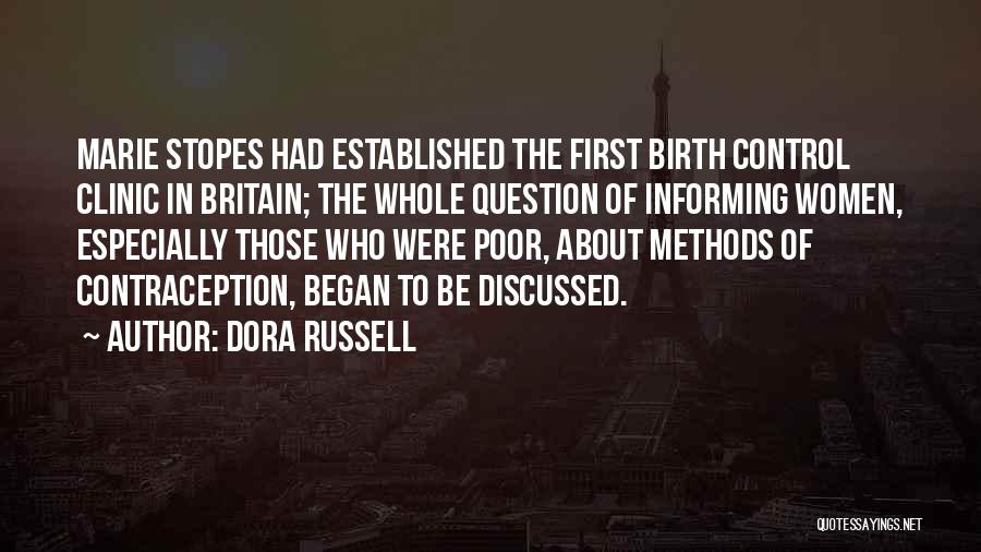 Dora Russell Quotes: Marie Stopes Had Established The First Birth Control Clinic In Britain; The Whole Question Of Informing Women, Especially Those Who