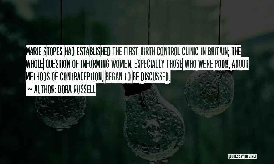 Dora Russell Quotes: Marie Stopes Had Established The First Birth Control Clinic In Britain; The Whole Question Of Informing Women, Especially Those Who