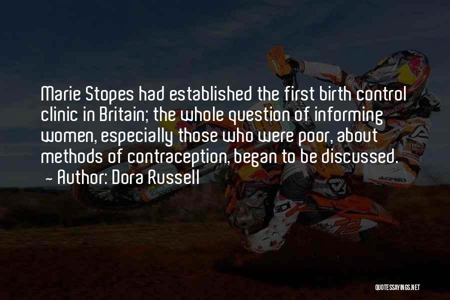 Dora Russell Quotes: Marie Stopes Had Established The First Birth Control Clinic In Britain; The Whole Question Of Informing Women, Especially Those Who