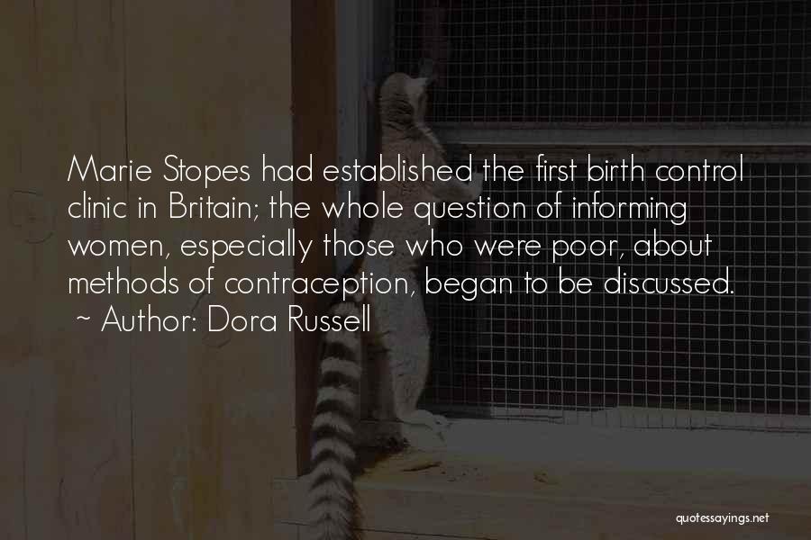 Dora Russell Quotes: Marie Stopes Had Established The First Birth Control Clinic In Britain; The Whole Question Of Informing Women, Especially Those Who