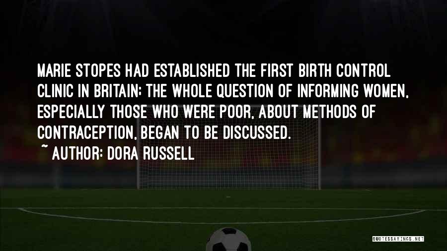 Dora Russell Quotes: Marie Stopes Had Established The First Birth Control Clinic In Britain; The Whole Question Of Informing Women, Especially Those Who