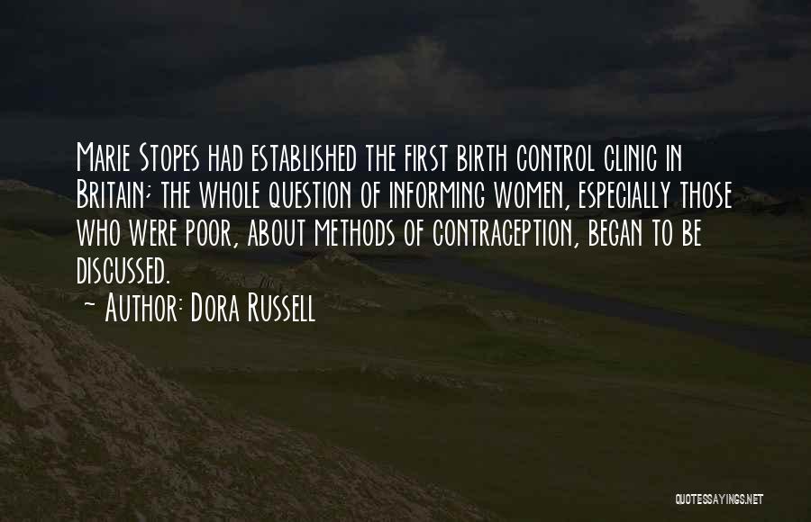 Dora Russell Quotes: Marie Stopes Had Established The First Birth Control Clinic In Britain; The Whole Question Of Informing Women, Especially Those Who