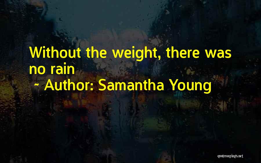 Samantha Young Quotes: Without The Weight, There Was No Rain