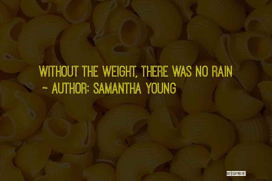Samantha Young Quotes: Without The Weight, There Was No Rain