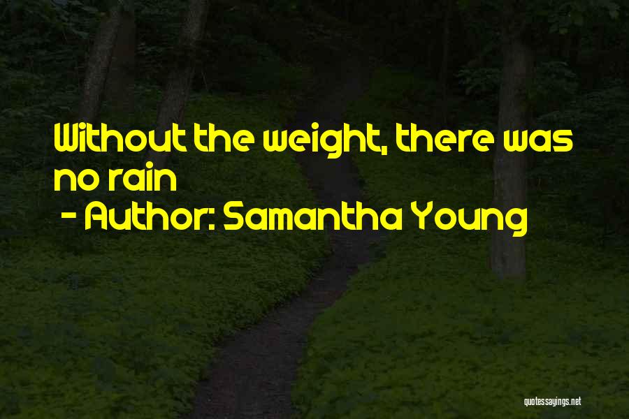 Samantha Young Quotes: Without The Weight, There Was No Rain