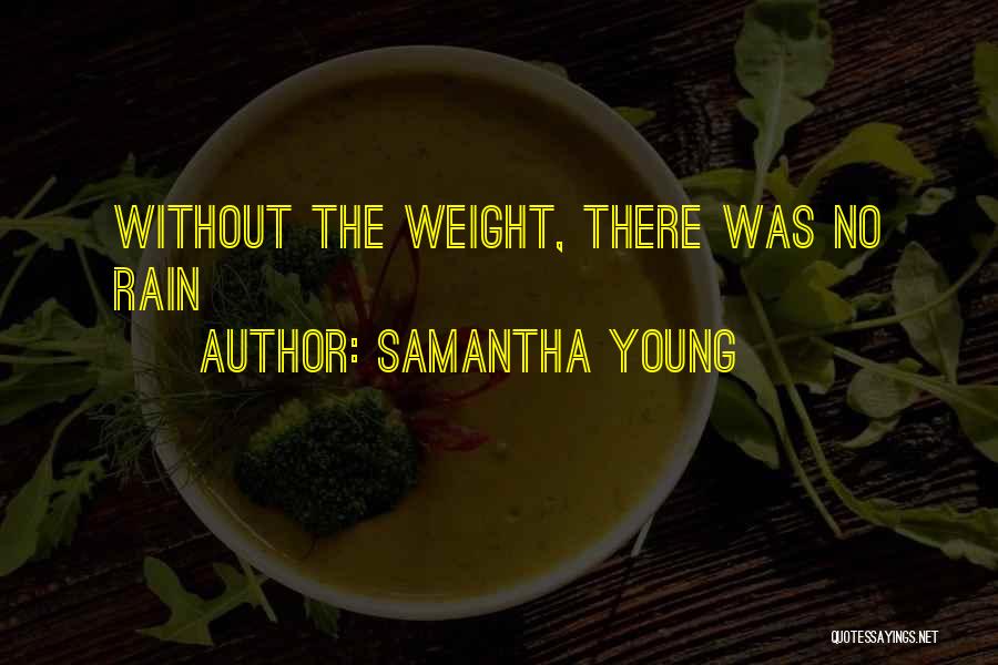 Samantha Young Quotes: Without The Weight, There Was No Rain