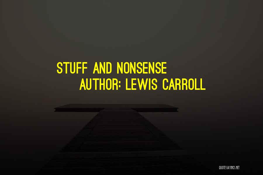 Lewis Carroll Quotes: Stuff And Nonsense
