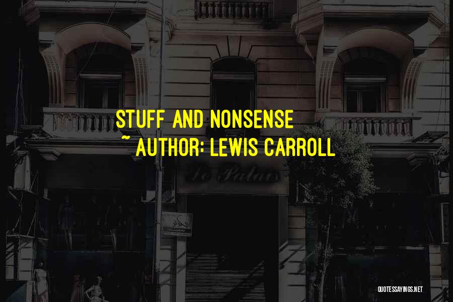 Lewis Carroll Quotes: Stuff And Nonsense