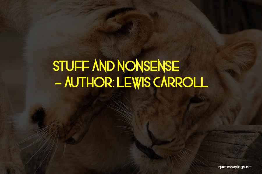 Lewis Carroll Quotes: Stuff And Nonsense