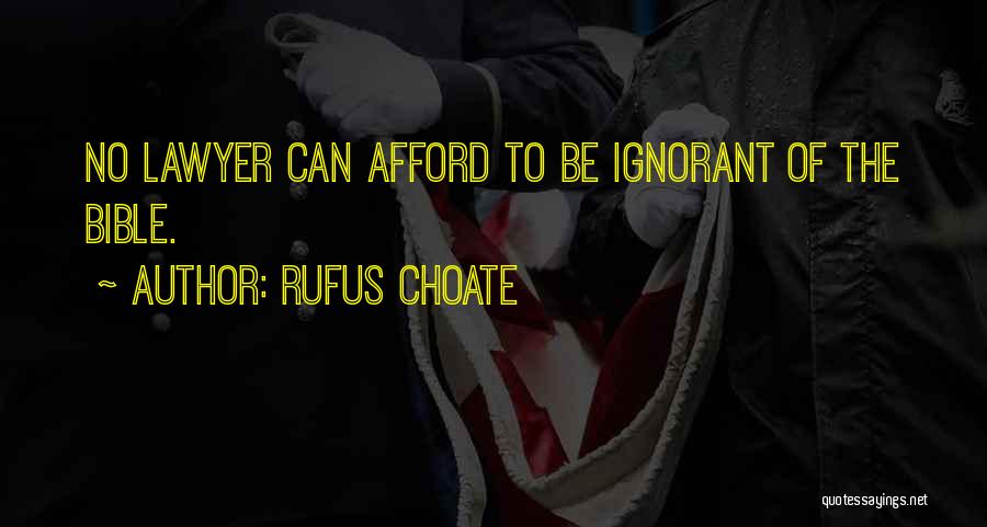 Rufus Choate Quotes: No Lawyer Can Afford To Be Ignorant Of The Bible.