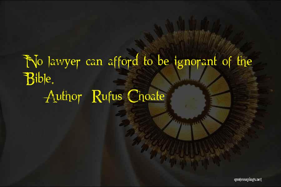 Rufus Choate Quotes: No Lawyer Can Afford To Be Ignorant Of The Bible.