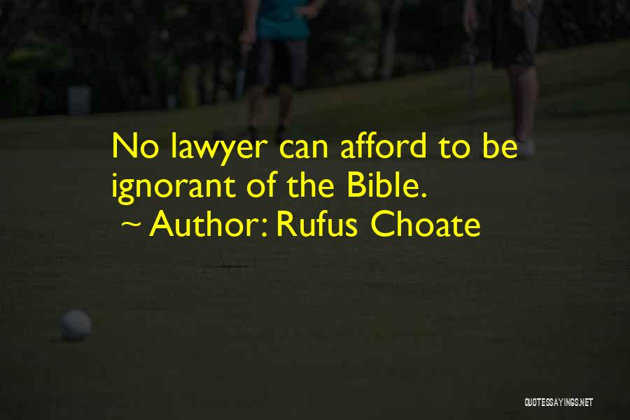 Rufus Choate Quotes: No Lawyer Can Afford To Be Ignorant Of The Bible.