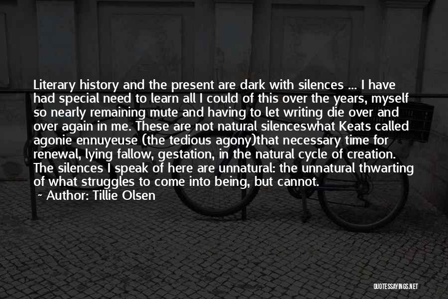 Tillie Olsen Quotes: Literary History And The Present Are Dark With Silences ... I Have Had Special Need To Learn All I Could