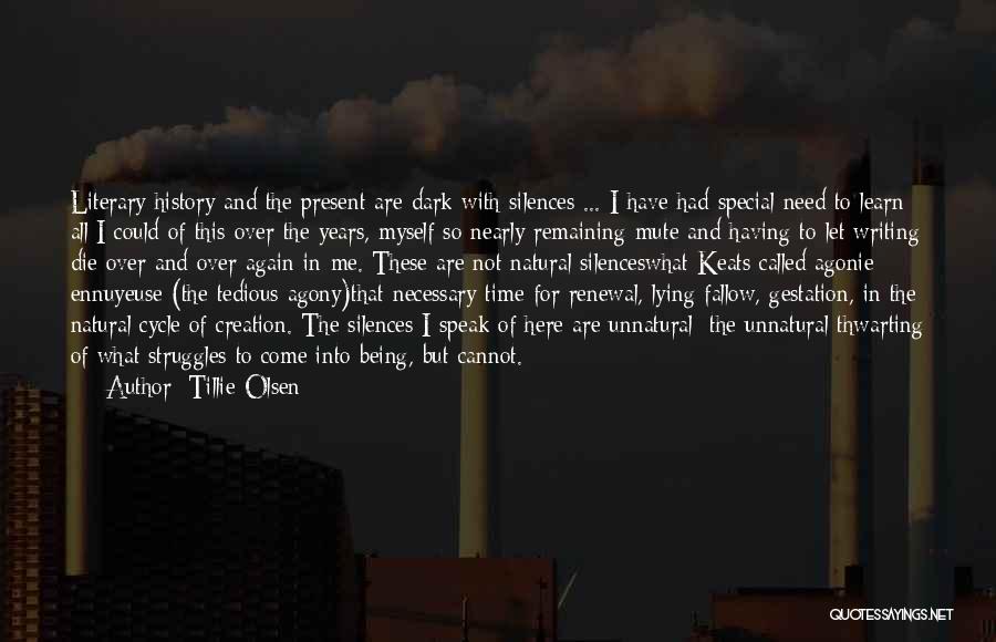 Tillie Olsen Quotes: Literary History And The Present Are Dark With Silences ... I Have Had Special Need To Learn All I Could