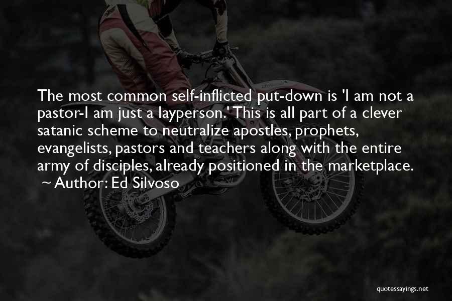 Ed Silvoso Quotes: The Most Common Self-inflicted Put-down Is 'i Am Not A Pastor-i Am Just A Layperson.' This Is All Part Of