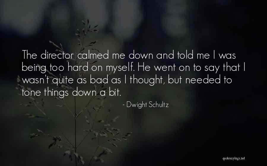 1e 49ers Quotes By Dwight Schultz 1e 49ers Quotes By Dwight Schultz