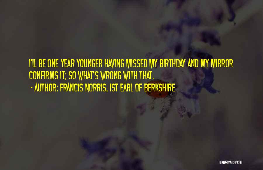 1st Birthday Quotes By Francis Norris, 1st Earl Of Berkshire