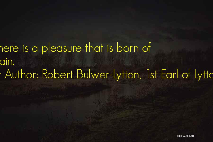 1st Born Quotes By Robert Bulwer-Lytton, 1st Earl Of Lytton
