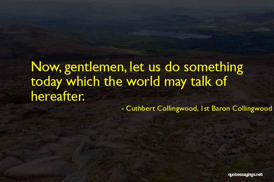 1st May Quotes By Cuthbert Collingwood, 1st Baron Collingwood 1st May Quotes By Cuthbert Collingwood, 1st Baron Collingwood